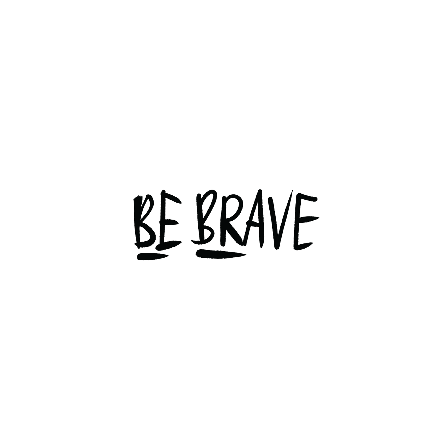 Be Brave