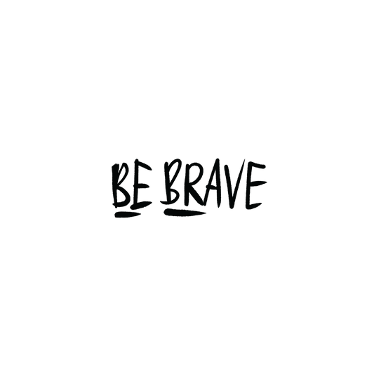 Be Brave